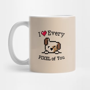 I love every Pixel of You / Inspirational quote / Perfect for everyone Mug